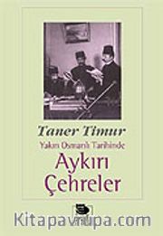 Aykırı Çehreler Yakın Osmanlı Tarihinde