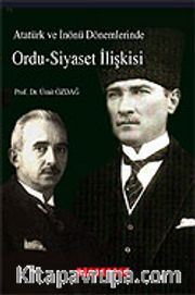 Atatürk ve İnönü Dönemlerinde Ordu-Siyaset İlişkisi