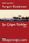 Şu Çılgın Türkler / Oyun / Bütün Oyunları 1