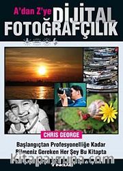 A'dan Z'ye Dijital Fotoğrafçılık Kitabı