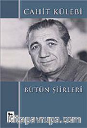 Bütün Şiirleri Cahit Külebi