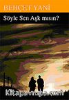 Söyle Sen Aşk mısın?