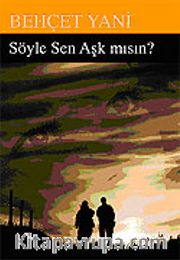 Söyle Sen Aşk mısın?