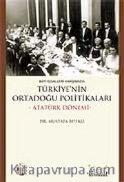 Türkiye'nin Ortadoğu Politikaları / Atatürk Dönemi / Batı İşgalleri Karşısında