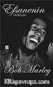 Efsanenin Doğuşu Bob Marley