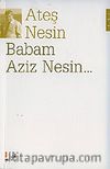 Babam Aziz Nesin...