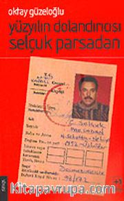Yüzyılın Dolandırıcısı Selçuk Parsadan