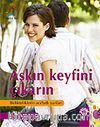 Aşkın Keyfini Çıkarın / Birlikteliklerin Acı - Tatlı Yanları