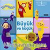 Teletubbiles / Büyük ve Küçük