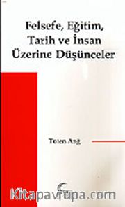 Felsefe, Eğitim, Tarih ve İnsan Üzerine Düşünceler