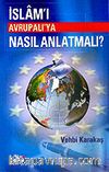İslam'ı Avrupalı'ya Nasıl Anlatmalı?