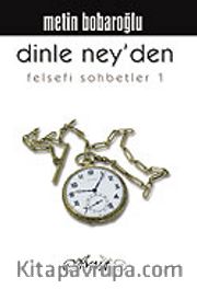 Dinle Ney'den / Felsefi Sohbetler 1