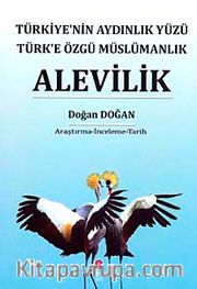 Alevilik <br /> Türkiye'nin Aydınlık Yüzü Türk'e Özgü Müslümanlık
