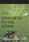 Oyunlar ile Futbol Eğitimi