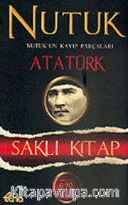 Nutuk / Nutuk'un Kayıp Parçaları / Saklı Kitap