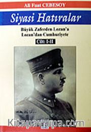 Siyasi Hatıralar (Tek Cilt) Büyük Zaferden Lozan'a/ Lozan'dan Cumhuriyete