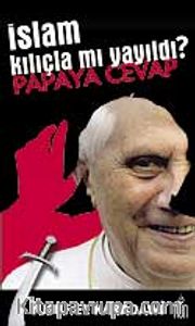 İslam Kılıçla mı Yayıldı? Papaya Cevap