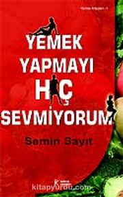 Yemek Yapmayı Hiç Sevmiyorum