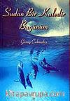 Sudan Bir Kaledir Bugünün