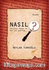 Nasıl ? & Varoluş Hayat ve Her Şey Üzerine