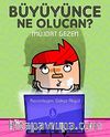 Büyüyünce Ne Olucan?