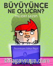 Büyüyünce Ne Olucan?