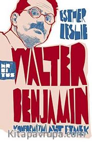 Walter Benjamin Konformizmi Alt Etmek