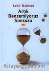 Artık Benzemiyoruz Sonsuza