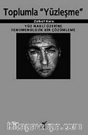 Toplumla Yüzleşme <br /> Yüz Nakli Üzerine Fenomenolojik Bir Çözümleme