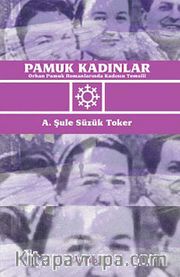 Pamuk Kadınlar <br /> Orhan Pamuk Romanlarında Kadının Temsili