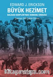 Büyük Hezimet <br /> Balkan Harpleri'nde Osmanlı Ordusu
