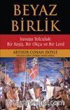 Beyaz Birlik & Savaşa Yolculuk: Bir Keşiş, Bir Okçu ve Bir Lord