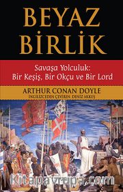 Beyaz Birlik <br /> Savaşa Yolculuk: Bir Keşiş, Bir Okçu ve Bir Lord
