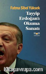 Tayyip Erdoğan'ı Okuma Sanatı