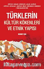 Türklerin Kültür Kökenleri ve Etnik Yapısı