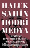 Hodri Medya & Türkiye'de Medyanın Yükselişi, Çöküşü, Geleceği