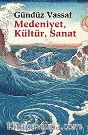 Medeniyet, Kültür, Sanat <br /> Uçmakdere Yazıları 3