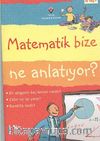 Matematik Bize Ne Anlatıyor? (Karton Kapak)