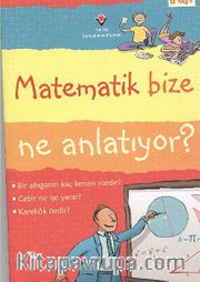 Matematik Bize Ne Anlatıyor? (Karton Kapak)