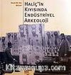 Haliç'in Kıyısında Endüstriyel Arkeoloji