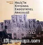 Haliç'in Kıyısında Endüstriyel Arkeoloji