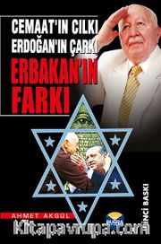 Erbakan'ın Farkı <br /> Cemaat'ın Cılkı Erdoğan'ın Çarkı