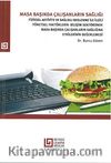 Masa Başında Çalışanların Sağlığı & Fiziksel Aktivite Ve Sağlıklı Beslenme İle İlgili Yönetsel Faktörlerin Bilişim Sektöründe Masa Başında Çalışanların Sağlığına Etkilerinin Değerlemesi