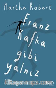 Franz Kafka Gibi Yalnız