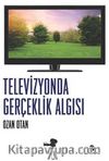 Televizyonda Gerçeklik Algısı