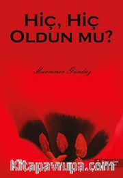 Hiç, Hiç Oldun mu?