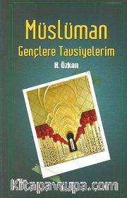 Müslüman Gençlere Tavsiyelerim
