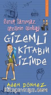Gizemli Kitabın İzinde - Sınır Tanımaz Gezginin Günlüğü