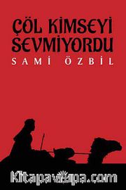 Çöl Kimseyi Sevmiyordu