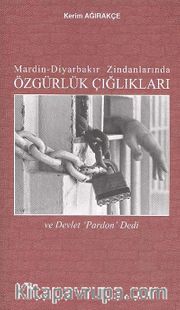 Mardin-Diyarbakır Zindanlarında Özgürlük Çığlıkları